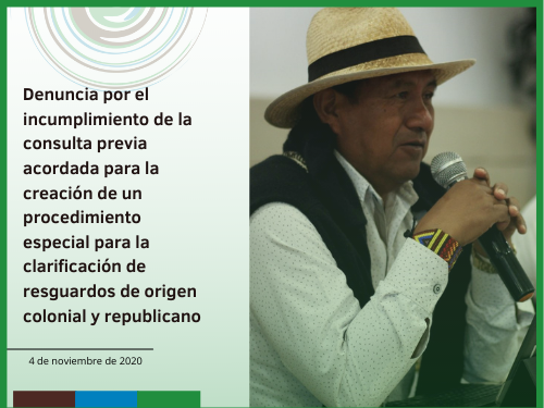 Denuncia por el incumplimiento de la consulta previa acordada para la creación de un procedimiento especial para la clarificación de resguardos de origen colonial y republicano