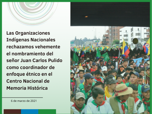 Las Organizaciones Indígenas Nacionales rechazamos vehemente el nombramiento del señor Juan Carlos Pulido como coordinador de enfoque étnico en el Centro Nacional de Memoria Histórica