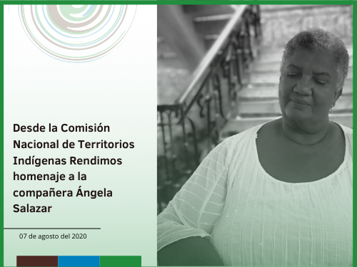 Desde la Comisión Nacional de Territorios Indígenas rendimos homenaje a la compañera Ángela Salazar