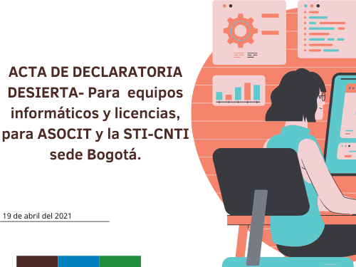 ACTA DE DECLARATORIA DESIERTA-Para equipos informáticos y licencias, para ASOCIT y la STI-CNTI sede Bogotá
