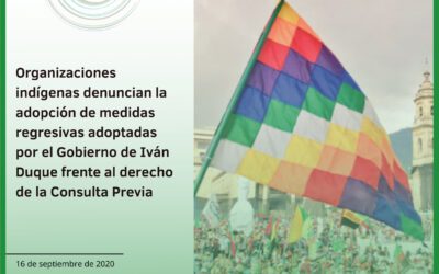 Comunicado público-Organizaciones indígenas denuncian la adopción de medidas regresivas adoptadas por el Gobierno de Iván Duque frente al derecho de la Consulta Previa