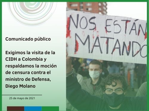 Exigimos la visita de la CIDH a Colombia y respaldamos la moción de censura contra el ministro de Defensa, Diego Molano