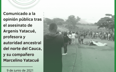 Comunicado a la opinión pública #CNTIRechaza el asesinato de Argenis Yatacué, profesora y autoridad ancestral del norte del Cauca, y su compañero Marcelino Yatacué