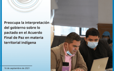 Preocupa la interpretación del gobierno sobre lo pactado en el Acuerdo Final de Paz en materia territorial indígena
