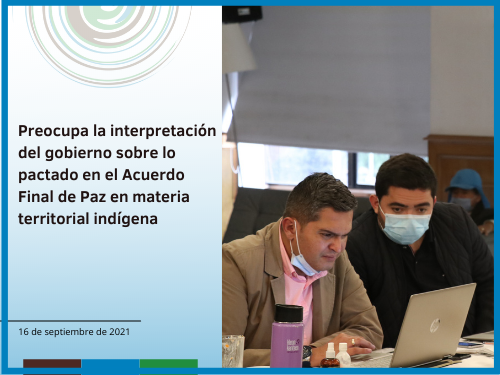 Preocupa la interpretación del gobierno sobre lo pactado en el Acuerdo Final de Paz en materia territorial indígena