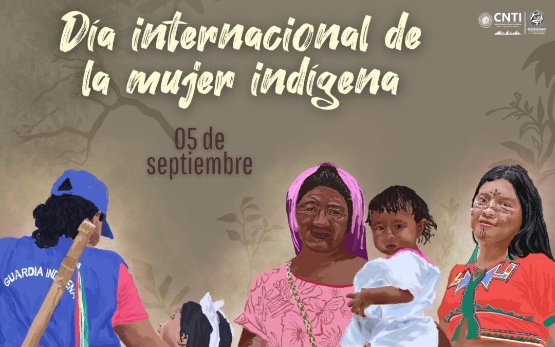 5 de septiembre, un día para conmemorar la incansable lucha de las mujeres indígenas
