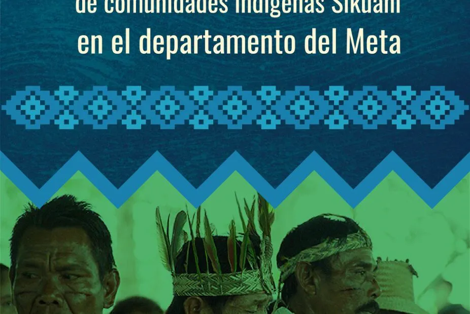 Fallo a favor de los derechos territoriales del Pueblo Indígena Sikuani, en el departamento del Meta