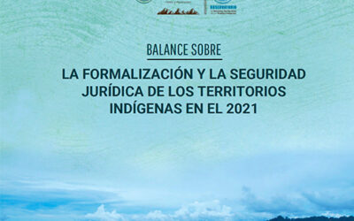 La Formalización y la seguridad jurídica de los Territorios Indígenas en el 2021