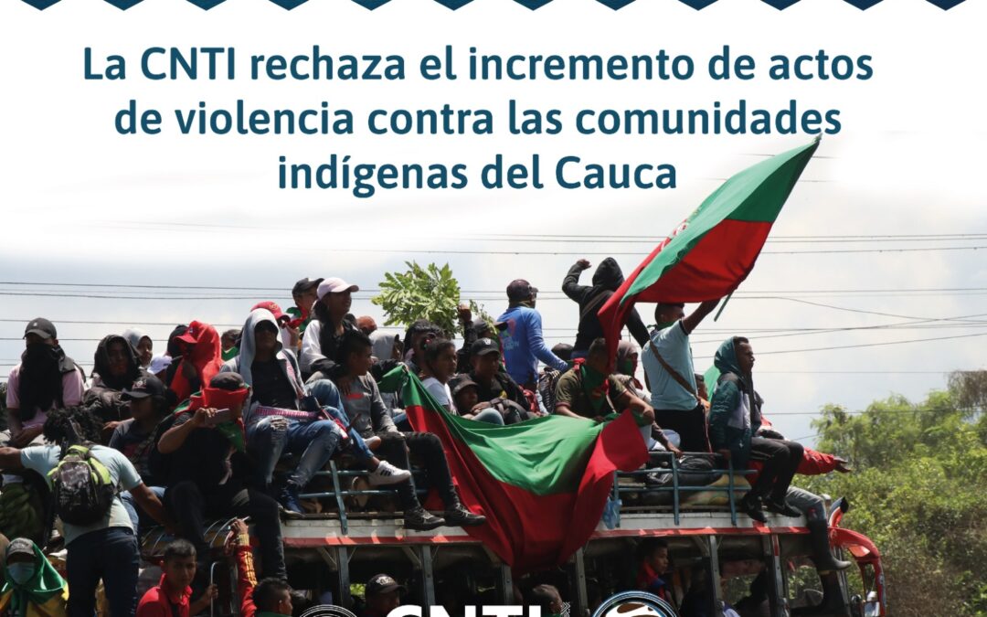 La CNTI, rechaza el incremento de la violencia en contra de las comunidades indígenas del departamento del Cauca