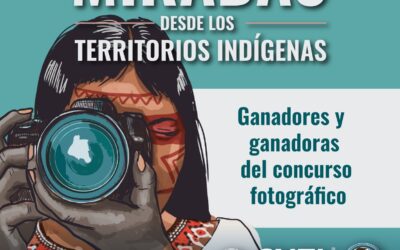 Ganadores y ganadoras del concurso fotográfico Miradas desde los Territorios Indígenas