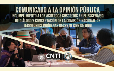 Comunicado a la opinión pública incumplimiento a los acuerdos suscritos en el escenario de diálogo y concertación de la Comisión Nacional de Territorios Indígenas decreto 1397 de 1996