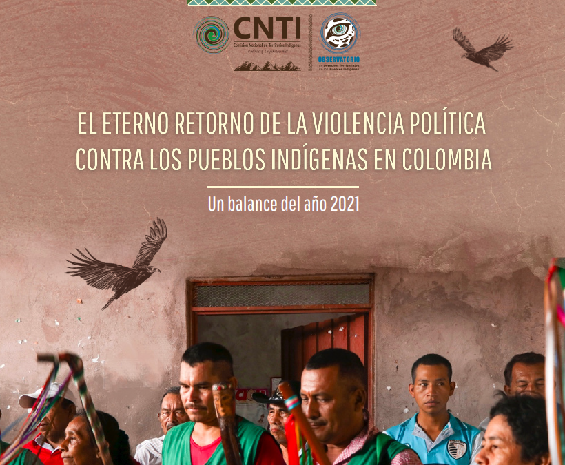 El eterno retorno de la violencia sociopolítica contra los pueblos indígenas en Colombia. Balance 2021