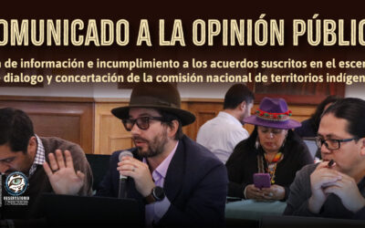 Falta de información e incumplimiento a los acuerdos suscritos en el escenario de diálogo y concertación de la comisión nacional de territorios indígenas