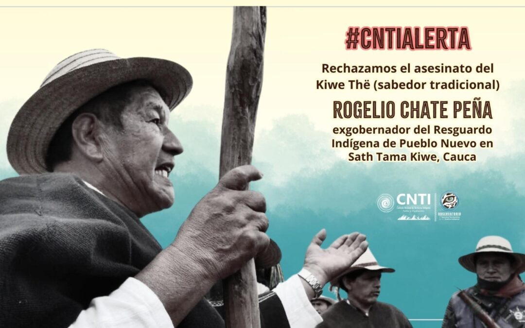 La CNTI rechaza el asesinato del Kiwe Thë Rogelio Chate Peña del resguardo Pueblo Nuevo en Cauca