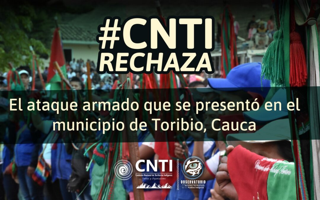 La CNTI rechaza el ataque armado que se presentó en el municipio de Toribío, Cauca