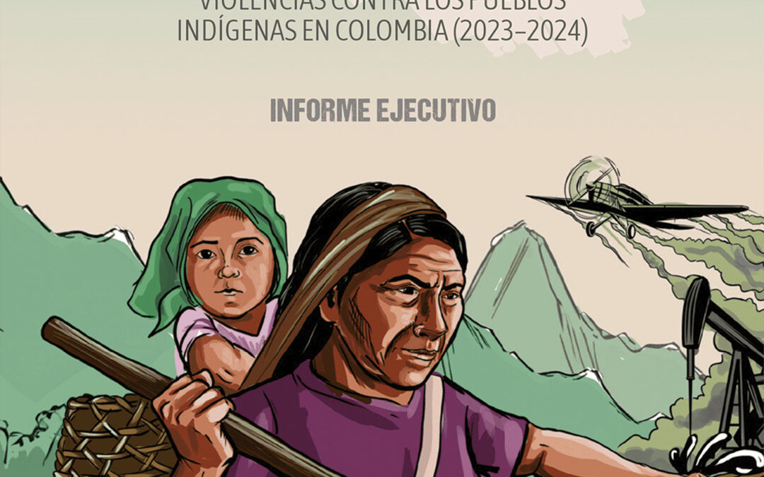 Proteger los territorios, riesgo para la vida: violencia contra los pueblos indígenas en Colombia 2023-2024
