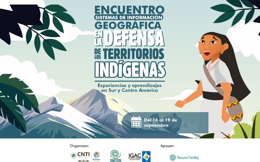 Pueblos indígenas de Sur y Centroamérica nos reuniremos en Bogotá para intercambiar experiencias sobre sistemas de información geográfica en la defensa de nuestros territorios