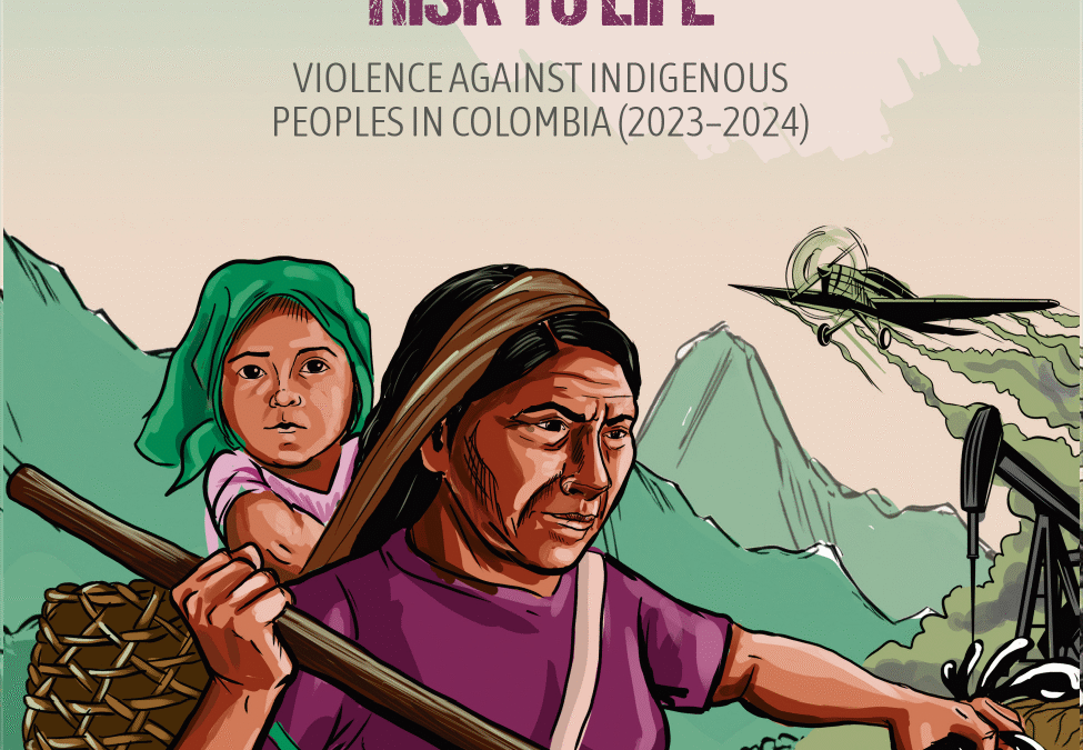 Protecting Territories, a risk to life: violence against indigenous peoples in Colombia (2023-2024)