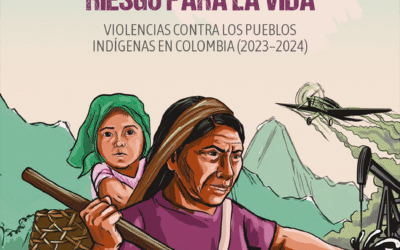 Proteger los territorios riesgo para la vida – Violencias contra los Pueblos Indígenas en Colombia (2023-2024)