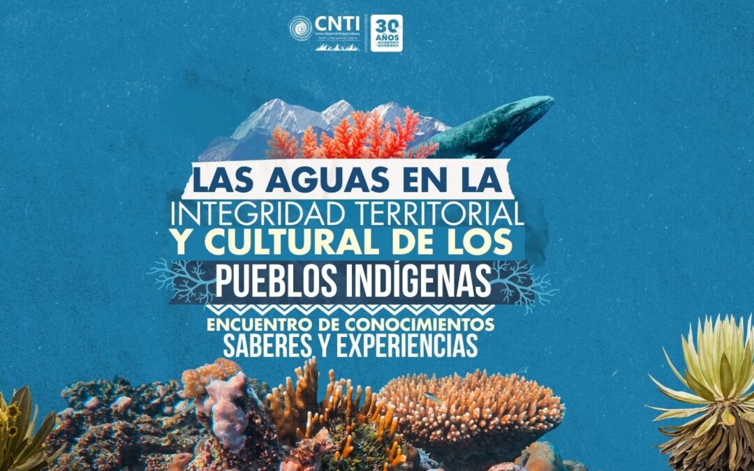 Pueblos Indígenas nos encontramos para dialogar sobre las aguas como parte integral de nuestros territorios